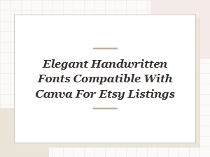 Elegant Handwritten Fonts for Canva Etsy Listings