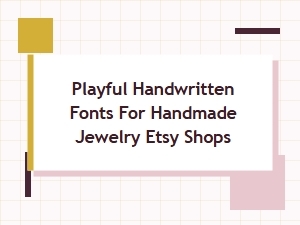 Playful Handwritten Fonts for Handmade Jewelry Shops