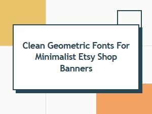 Clean Geometric Fonts for Minimalist Shop Banners