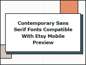 Best Contemporary Sans Serifs for Etsy Mobile