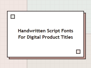 Handwritten Script Fonts for Digital Product Titles