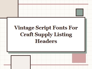 Vintage Script Fonts for Craft Supply Headers